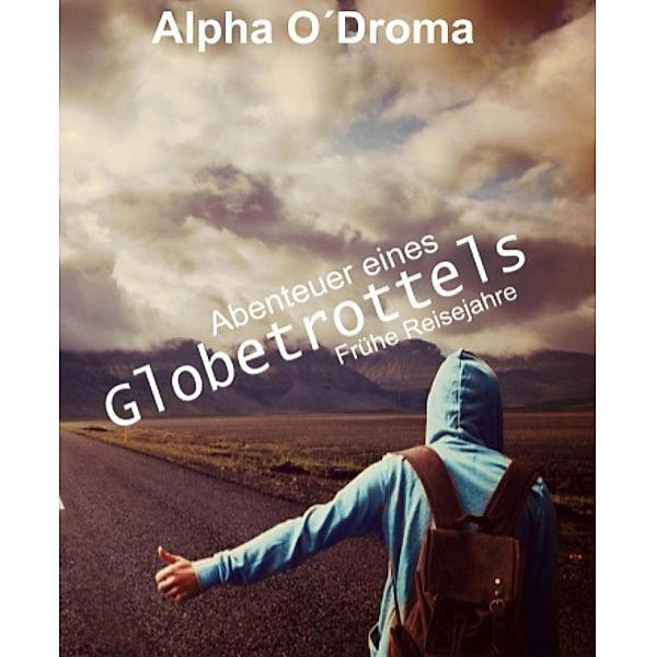 Abenteuer eines Globetrottels, Alpha O'Droma