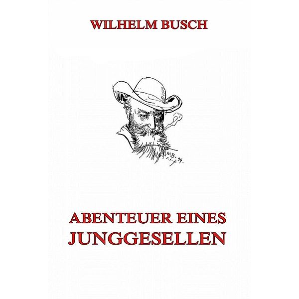 Abenteuer eines Junggesellen, Wilhelm Busch