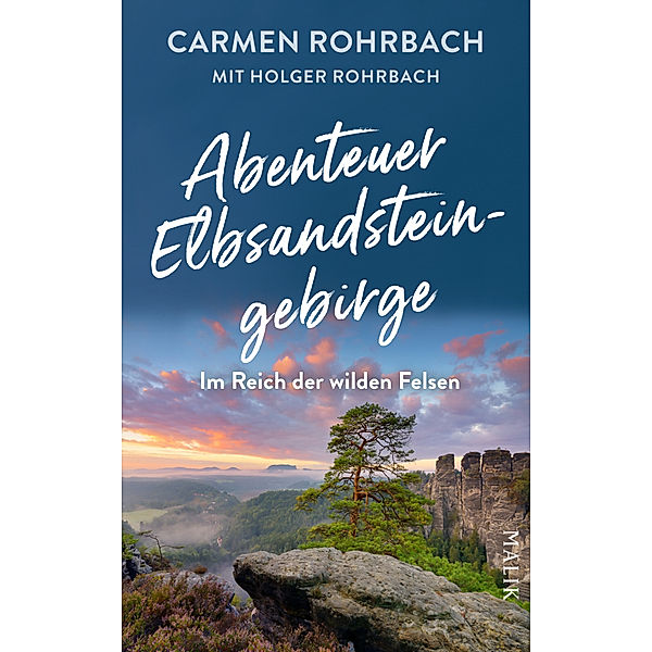 Abenteuer Elbsandsteingebirge - Im Reich der wilden Felsen, Carmen Rohrbach
