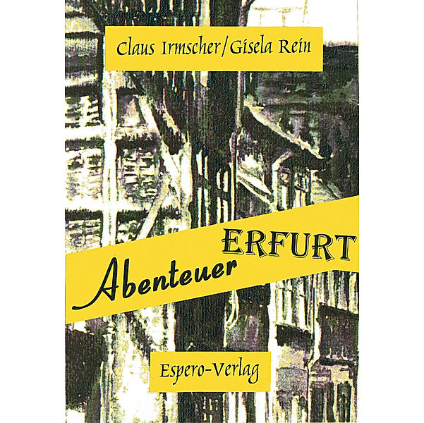 Abenteuer Erfurt, Claus Irmscher, Gisela Rein