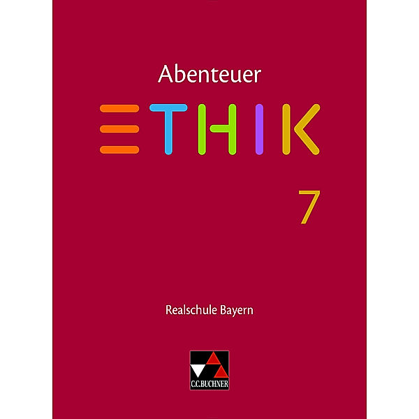 Abenteuer Ethik Bayern Realschule 7, Lars Fischer, Stefanie Haas, Stefanie Pfister, Michael Richling, Verena Schmid Blumer, Katja Schwemmer, Jörg Peters, Bernd Rolf, René Torkler