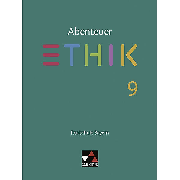 Abenteuer Ethik Bayern Realschule 9, Lars Fischer, Stefanie Pfister, Katja Schwemmer, Jörg Peters, Bernd Rolf, Stefanie Haas, René Torkler