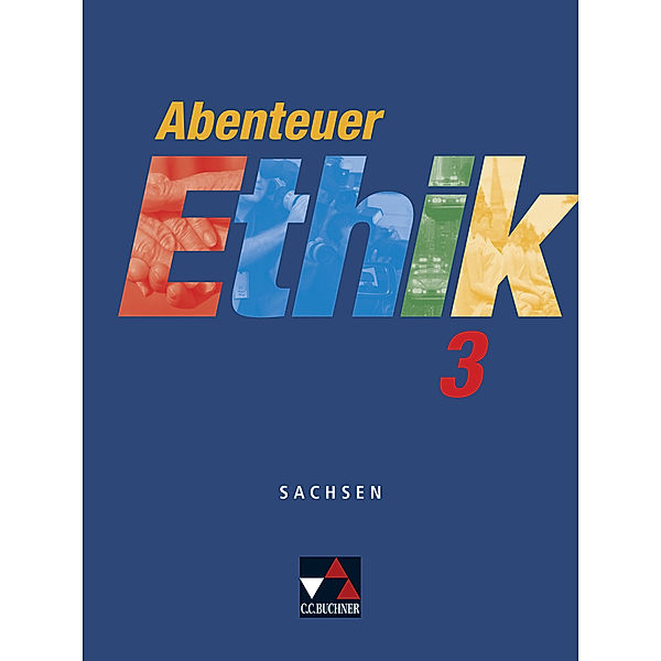 Abenteuer Ethik Sachsen 3, Jörg Peters, Martina Peters, Johannes Rohbeck, Bernd Rolf, Monika Sänger