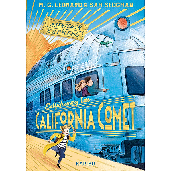 Abenteuer-Express (Band 2) - Entführung im California Comet, Maya G. Leonard, Sam Sedgman