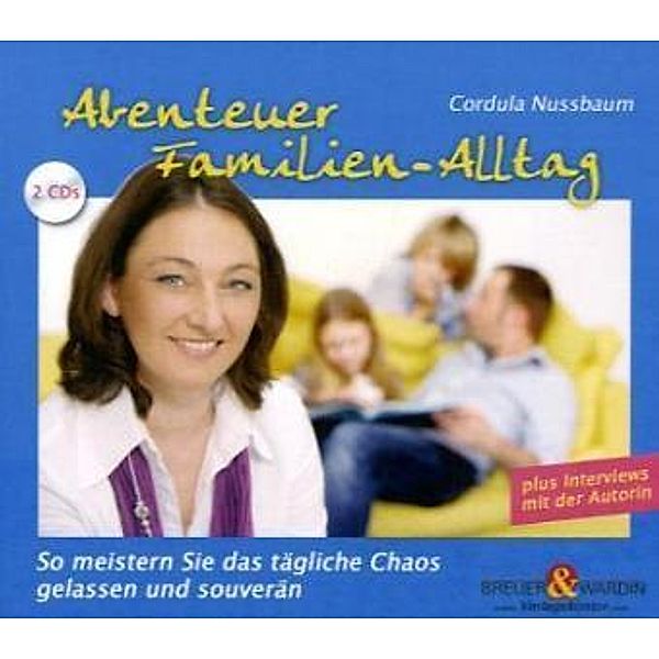 Abenteuer Familien-Alltag, 2 Audio-CDs, Cordula Nussbaum
