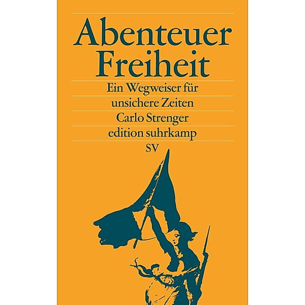 Abenteuer Freiheit / edition suhrkamp Bd.7144, Carlo Strenger