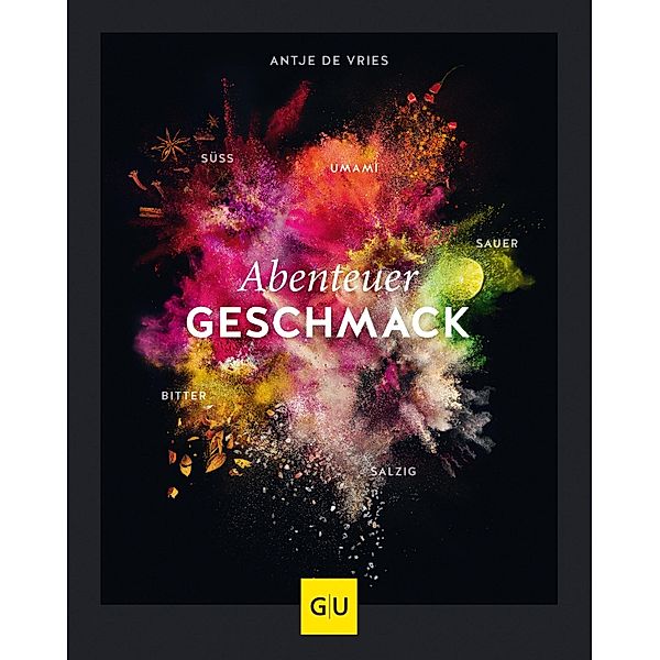 Abenteuer Geschmack! / GU Themenkochbuch, Antje de Vries