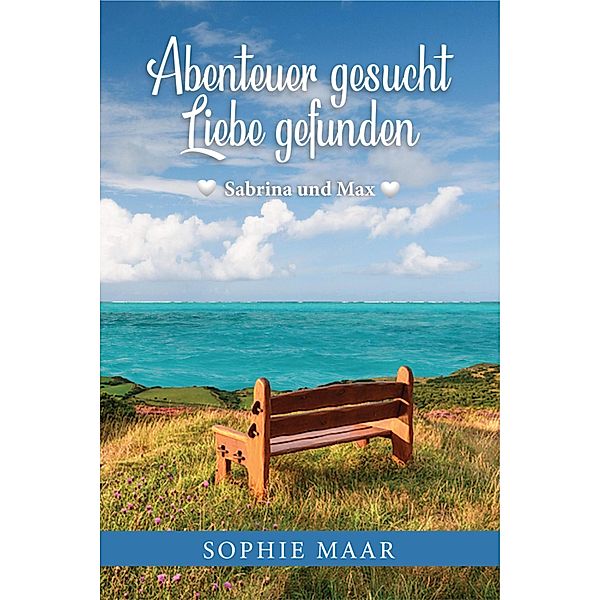 Abenteuer gesucht - Liebe gefunden, Sophie Maar