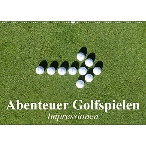 Abenteuer Golfspielen. Impressionen (Wandkalender 2017 DIN A2 quer), Elisabeth Stanzer