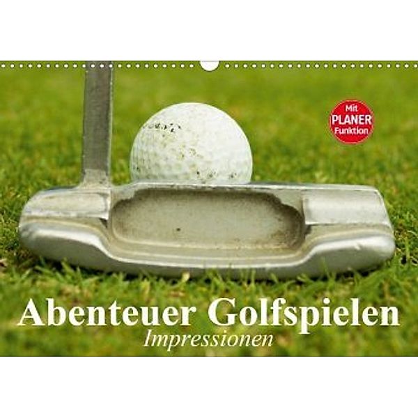 Abenteuer Golfspielen. Impressionen (Wandkalender 2020 DIN A3 quer), Elisabeth Stanzer