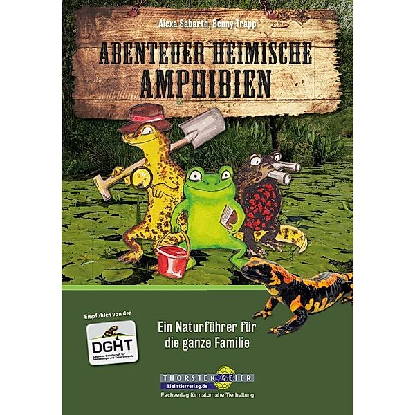Abenteuer heimische Amphibien, Alexa Sabarth, Benny Trapp