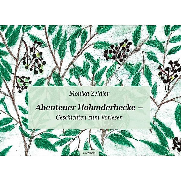 Abenteuer Holunderhecke, Monika Zeidler