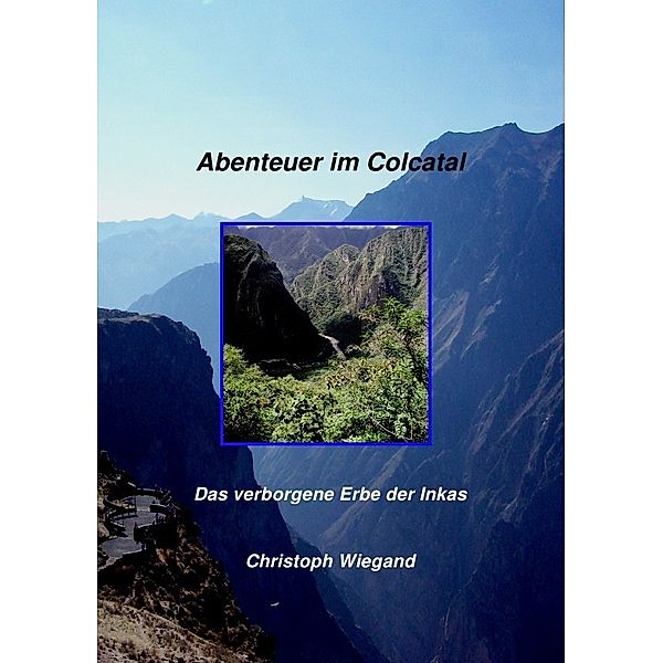 Abenteuer im Colcatal, Christoph Wiegand