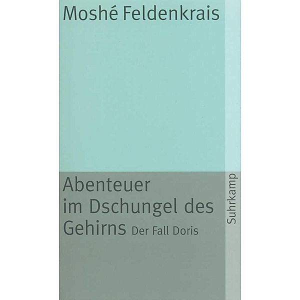 Abenteuer im Dschungel des Gehirns, Moshé Feldenkrais