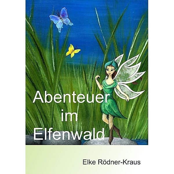 Abenteuer im Elfenwald, Elke Rödner-Kraus