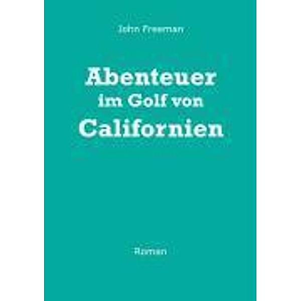 Abenteuer im Golf von Californien, J. M. Freeman