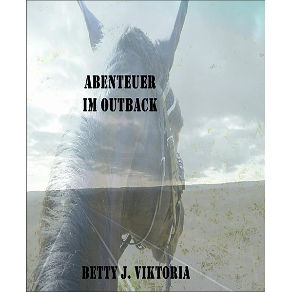 Abenteuer im Outback, Betty J. Viktoria
