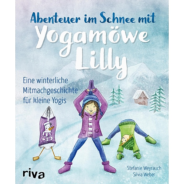 Abenteuer im Schnee mit Yogamöwe Lilly, Stefanie Weyrauch