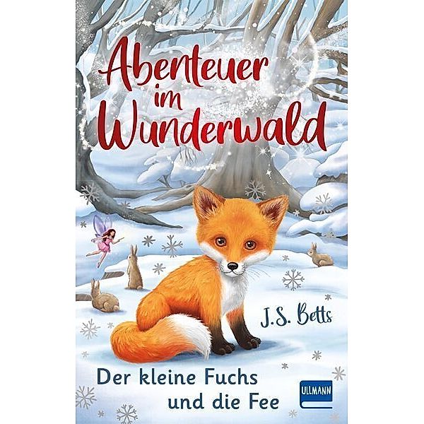 Abenteuer im Wunderwald - Der kleine Fuchs und die Fee, J. S. Betts
