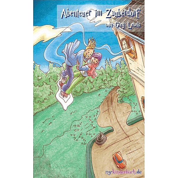 Abenteuer im Zauberdorf / My-Kinderbuch.de, Greg Lewis