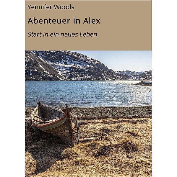 Abenteuer in Alex / Die Forsyte Saga Bd.1, Yennifer Woods