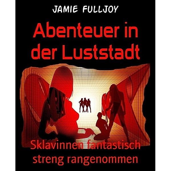 Abenteuer in der Luststadt, Jamie Fulljoy