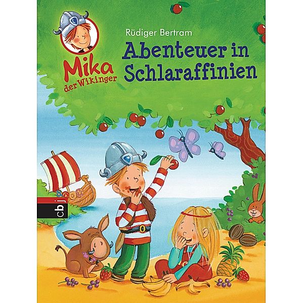 Abenteuer in Schlaraffinien / Mika, der Wikinger Bd.5, Rüdiger Bertram