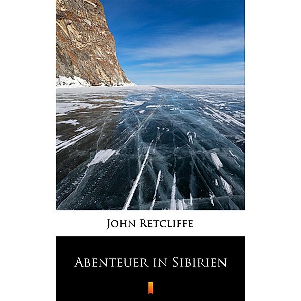 Abenteuer in Sibirien, John Retcliffe