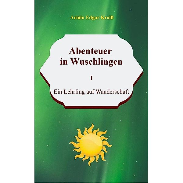 Abenteuer in Wuschlingen, Armin Edgar Kroiß