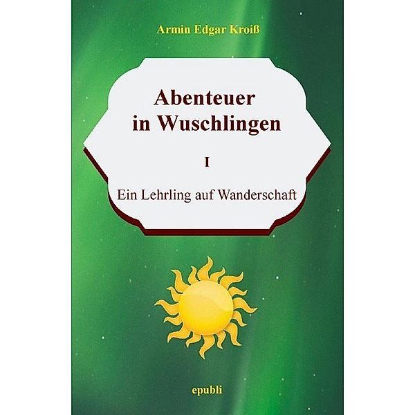 Abenteuer in Wuschlingen, Armin Edgar Kroiß