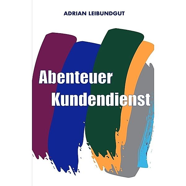 Abenteuer Kundendienst, Adrian Leibundgut