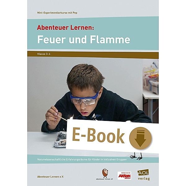 Abenteuer Lernen: Feuer und Flamme / Mini-Experimentierkurse mit Pep!, Abenteuer Lernen e. V.