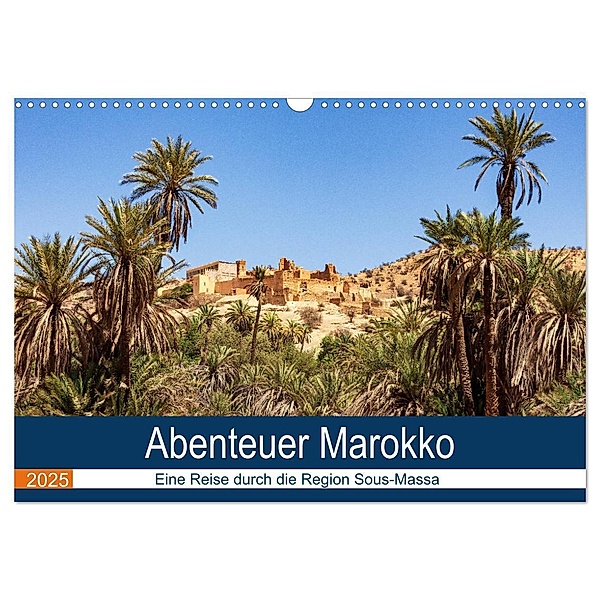 Abenteuer Marokko - eine Reise durch die Region Sous-Massa (Wandkalender 2025 DIN A3 quer), CALVENDO Monatskalender, Calvendo, Jörg Hoffmann