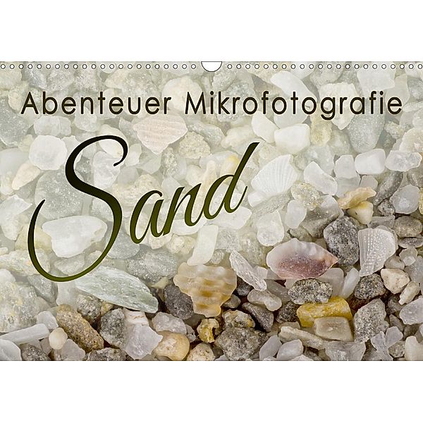 Abenteuer Mikrofotografie Sand (Wandkalender 2021 DIN A3 quer), Silvia Becker