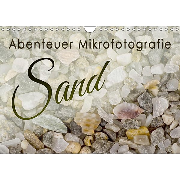 Abenteuer Mikrofotografie Sand (Wandkalender 2021 DIN A4 quer), Silvia Becker