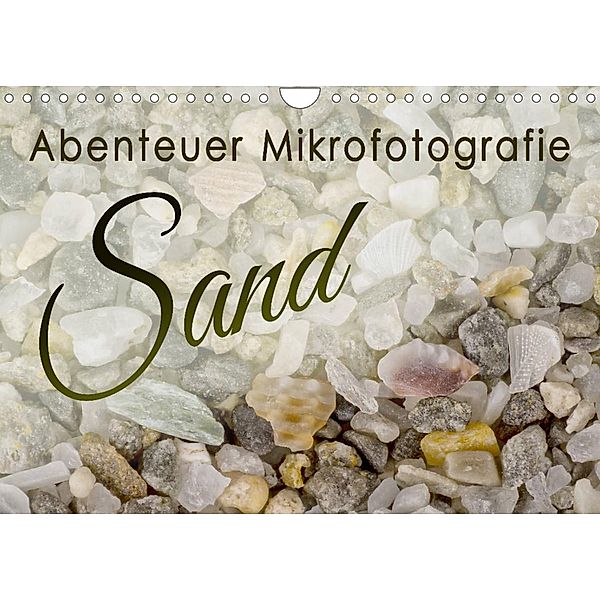 Abenteuer Mikrofotografie Sand (Wandkalender 2023 DIN A4 quer), Silvia Becker