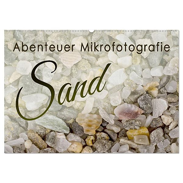 Abenteuer Mikrofotografie Sand (Wandkalender 2024 DIN A2 quer), CALVENDO Monatskalender, Silvia Becker