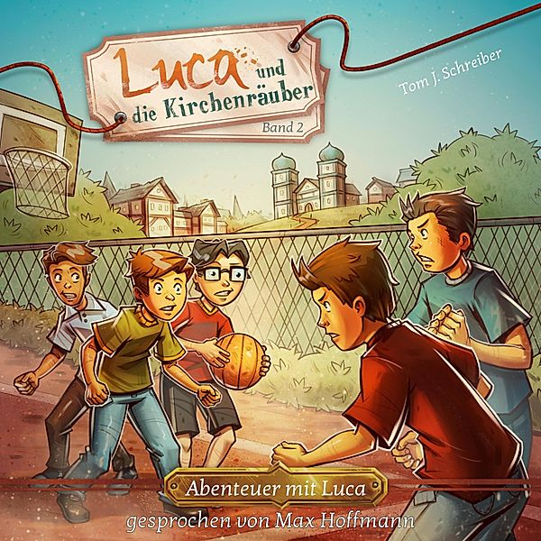 Abenteuer mit Luca - 2 - Luca und die Kirchenräuber, Tom J. Schreiber