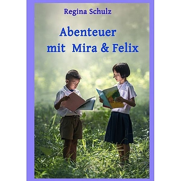 Abenteuer mit Mira und Felix, Regina Schulz