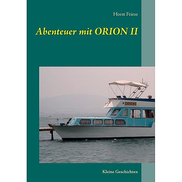 Abenteuer mit Orion II, Horst Friese