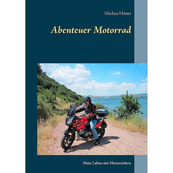 Abenteuer Motorrad, Markus Höner