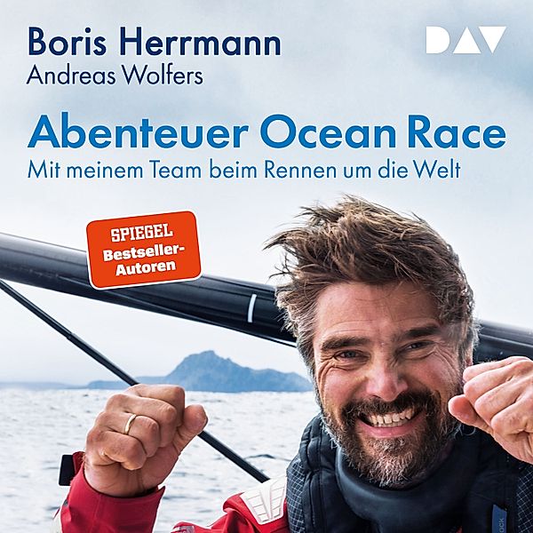Abenteuer Ocean Race. Mit meinem Team beim Rennen um die Welt, Boris Herrmann, Andreas Wolfers