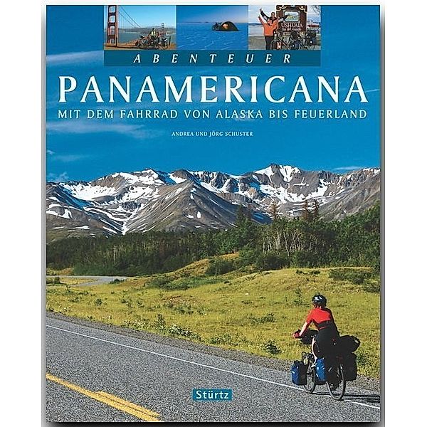 Abenteuer Panamericana - Mit dem Fahrrad von Alaska bis Feuerland, Abenteuer Panamericana - Mit dem Fahrrad von Alaska bis Feuerland