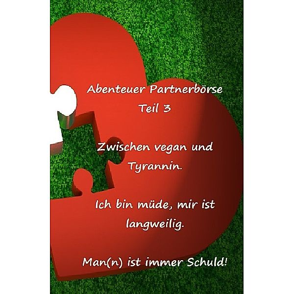 Abenteuer Partnerbörse Teil 3 - Zwischen vegan und Tyrannin, Frank Schuster