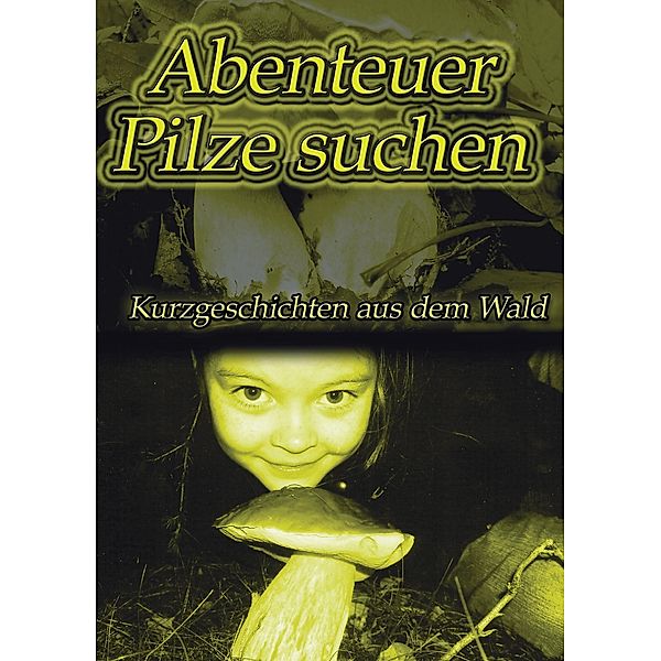 Abenteuer Pilze suchen, Ralf Überall