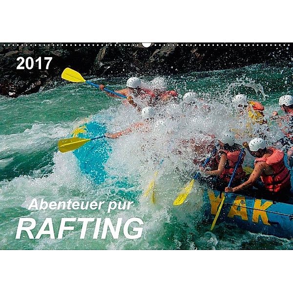 Abenteuer pur - Rafting (Wandkalender 2017 DIN A2 quer), Peter Roder