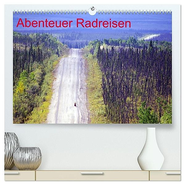 Abenteuer Radreisen (hochwertiger Premium Wandkalender 2024 DIN A2 quer), Kunstdruck in Hochglanz, Reinhard Pantke