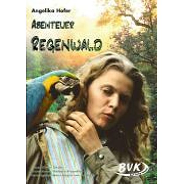 Abenteuer Regenwald, Angelika Hofer