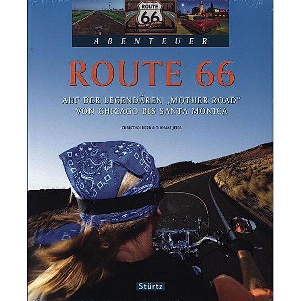 Abenteuer / Route 66 - Auf der legendären Mother Road von Chicago bis Santa Monica, Thomas Jeier