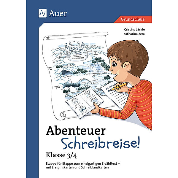 Abenteuer Schreibreise! - Klasse 3/4, Cristina Jäckle, Katharina Zera